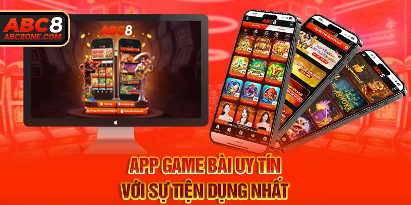 App game bài uy tín với sự tiện dụng nhất