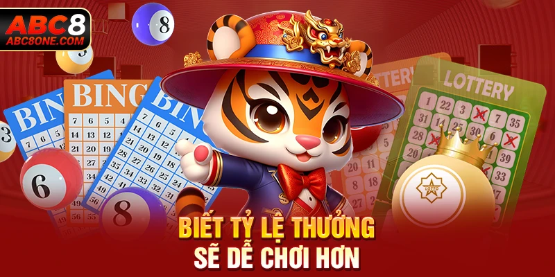 Biết tỷ lệ thưởng sẽ dễ chơi hơn