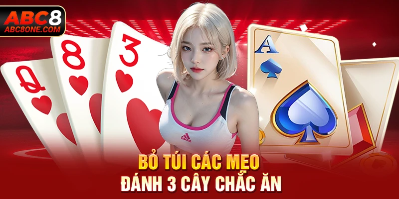 Bỏ túi các mẹo đánh 3 cây chắc ăn