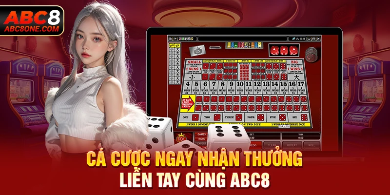 Cá cược ngay nhận thưởng liền tay cùng ABC8