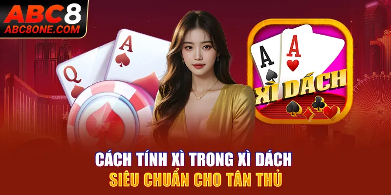 Cách tính xì trong xì dách