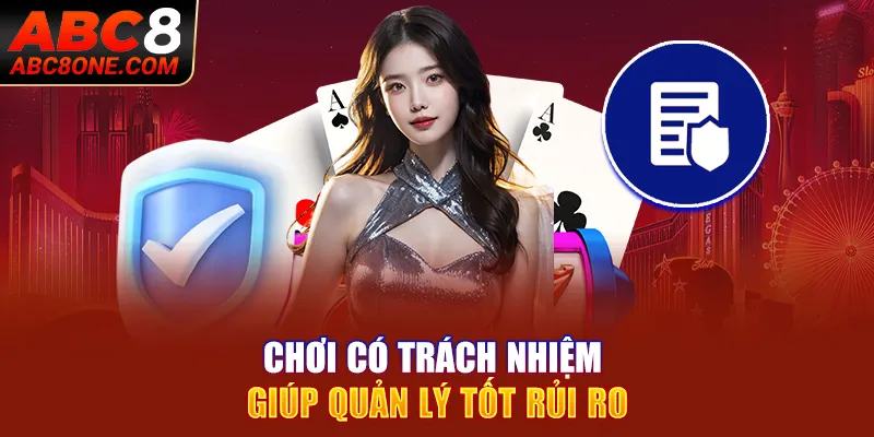 Chơi có trách nhiệm giúp quản lý tốt rủi ro