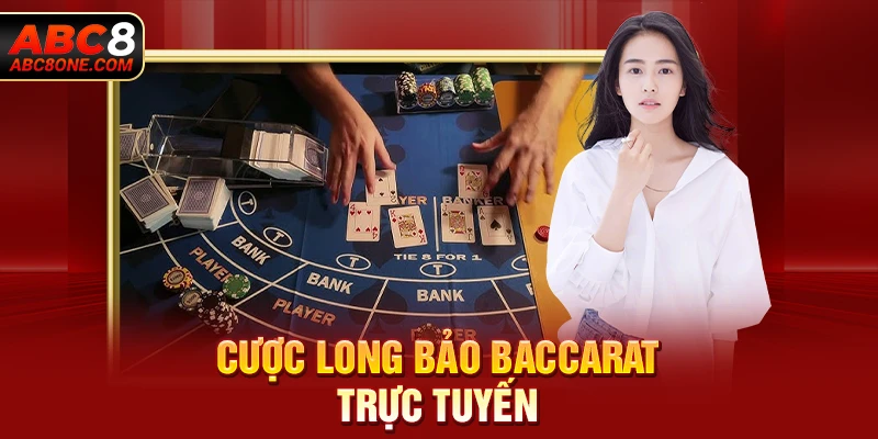 Cược Long Bảo Baccarat trực tuyến