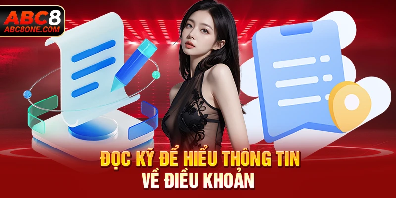 Đọc kỹ để hiểu thông tin về điều khoản