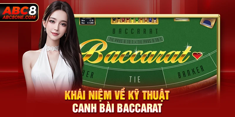 Khái niệm về kỹ thuật canh bài Baccarat