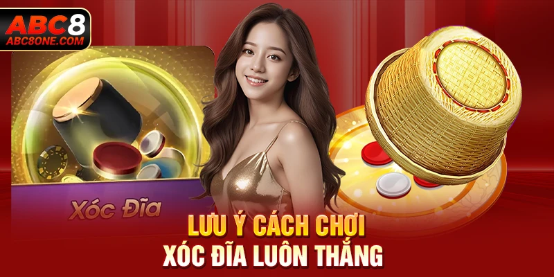 Lưu ý cách chơi xóc đĩa luôn thắng