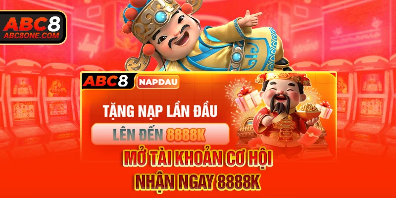 Mở tài khoản cơ hội nhận ngay 8888k