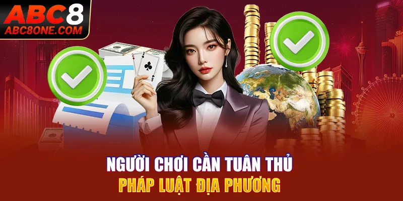 Người chơi cần tuân thủ pháp luật địa phương