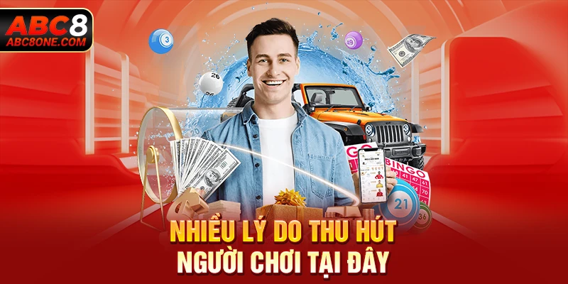 Nhiều lý do thu hút người chơi tại đây