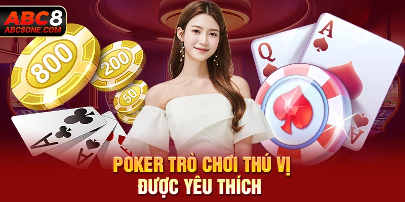 Poker trực tuyến - game thú vị được yêu thích 