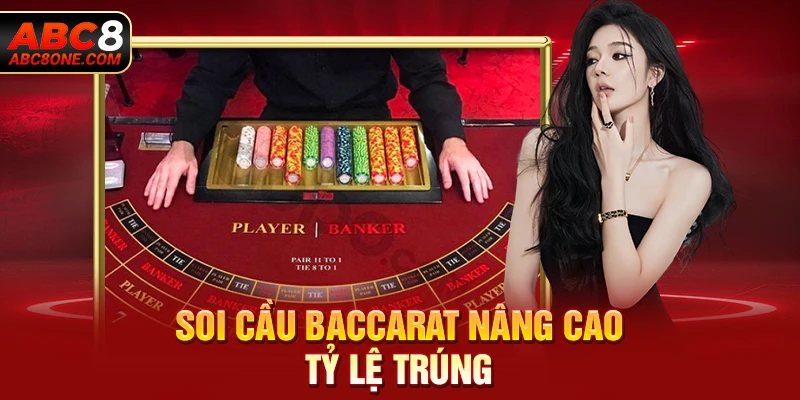 Soi cầu baccarat nâng cao tỷ lệ trúng