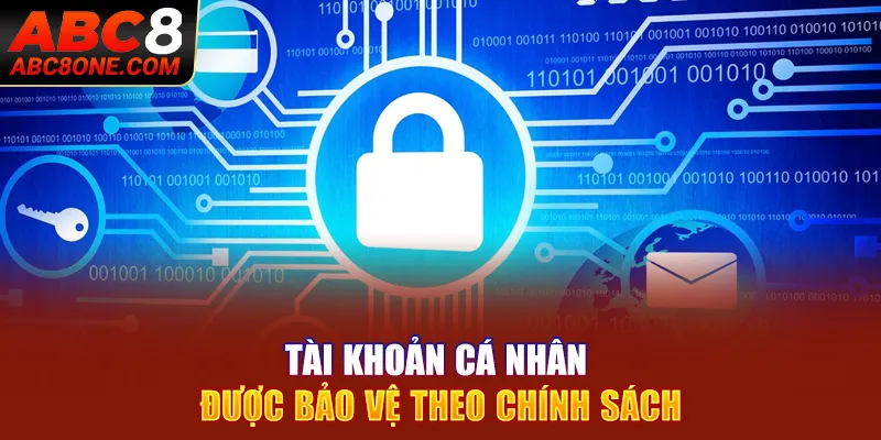 Tài khoản cá nhân được bảo vệ theo chính sách