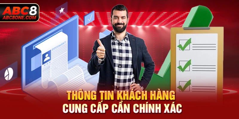 Thông tin khách hàng cung cấp cần chính xác