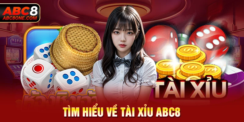 Tìm hiểu về tài xỉu ABC8