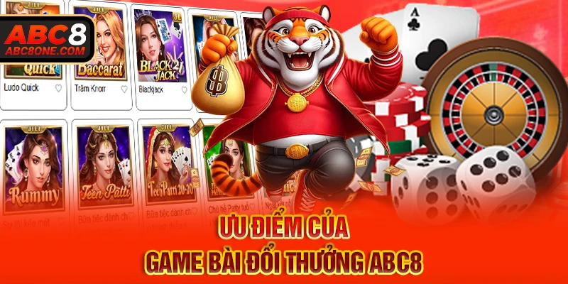 Ưu điểm của game bài đổi thưởng ABC8